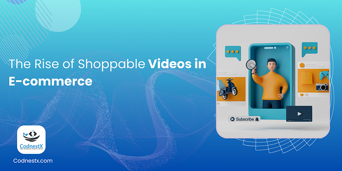 The Rise of Shoppable Videos in E-commerce